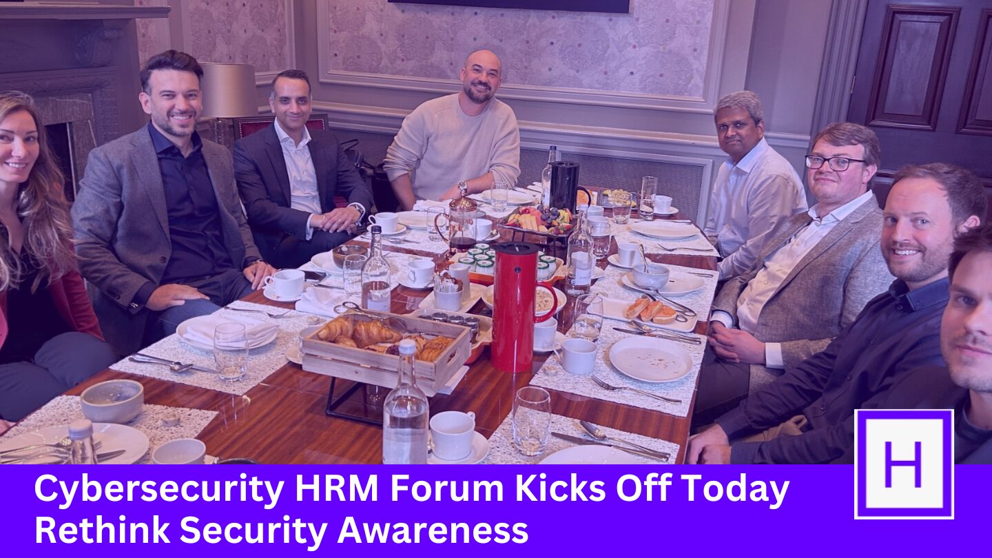 Cybersecurity HRM Forum Kicks Off Today Rethink Security Awareness-